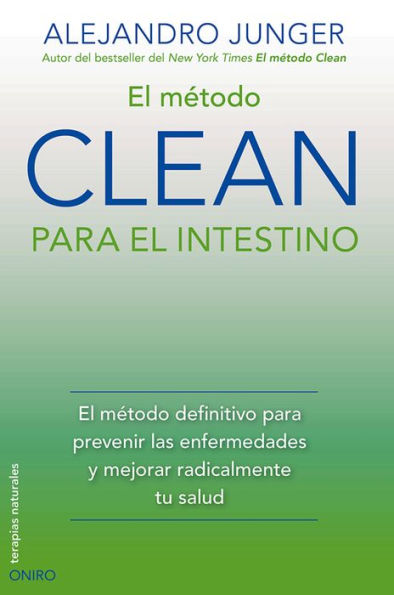 El método CLEAN para el intestino: El método definitivo para prevenir las enfermedades y mejorar radicalmente tu salud