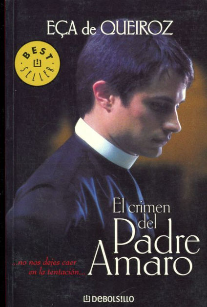 El crimen del padre Amaro (The Crime of Father Amaro) by Eca de Queiros ...