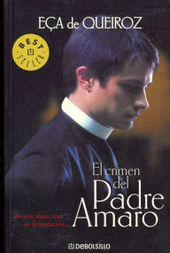 Title: El crimen del padre Amaro (The Crime of Father Amaro), Author: Eca de Queiros