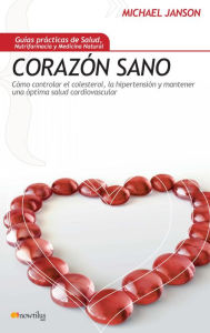 Title: Corazón sano: Cómo controlar el colesterol, la hipertensión y mantener una óptima salud cardiovascular, Author: Michael Janson