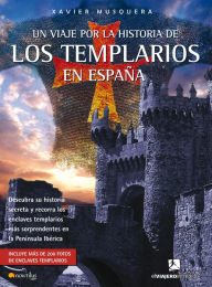 Title: Un viaje por la historia de los templarios en España, Author: Xavier Musquera