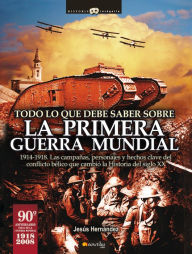 Title: Todo lo que debe saber sobre la primera guerra mundial (All You Need to Know about World War I), Author: Jesus Hernandez