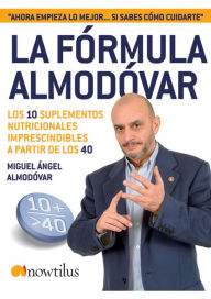 Title: La fórmula Almodóvar: Los 10 suplementos nutricionales imprescindibles a partir de los 40., Author: Miguel Angel Almodóvar
