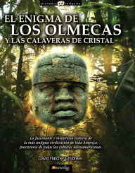 Title: El enigma de los olmecas y las calaveras de cristal: La fascinante historia de la más antigua y avanzada civilización de toda América. Rodeada de misterio y precursora de todas las culturas mesoamericanas., Author: David Hatcher Childress