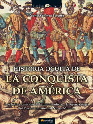 Title: Historia oculta de la conquista de América, Author: Gabriel Sánchez Sorondo