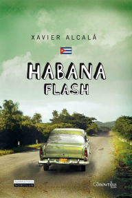 Title: Habana Flash (Havana Flash), Author: Alcal?Xavier