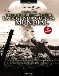 Title: Todo lo que debe saber sobre la segunda Guerra Mundial (All You Need to Know about World War II), Author: Jesus Hernandez