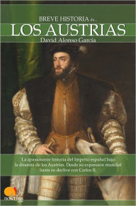 Title: Breve historia de los Austrias (Brief History of the Habsburgs), Author: David Alonso Garcia