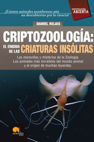 Title: Criptozoología: El enigma de las criaturas insólitas, Author: Daniel Rojas Pichardo