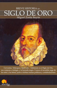 Title: Breve Historia del Siglo de Oro, Author: Miguel Zorita Bayón