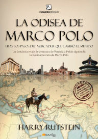 Title: La odisea de Marco Polo: Trás los pasos del mercader que cambió el mundo, Author: Harry Rutstein