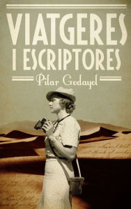 Title: Viatgeres i escriptores, Author: Maria Pilar Godayol Nogué