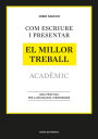 Com escriure i presentar el millor treball acadèmic: Guia pràctica per a estudiants i professors