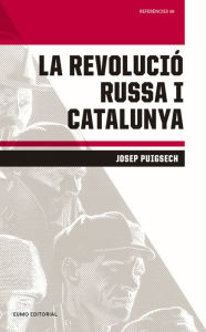 Title: La Revolució Russa i Catalunya, Author: Josep Puigsech