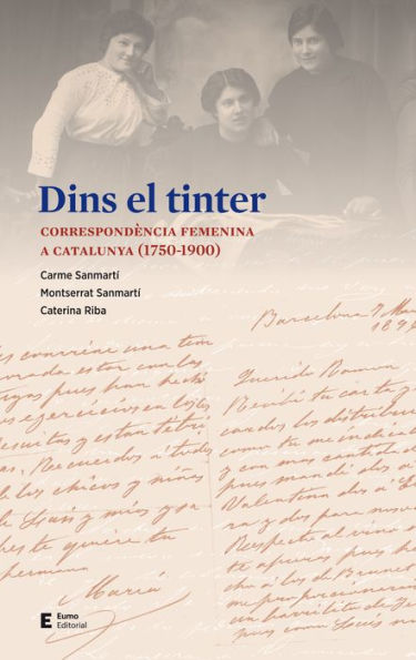Dins el tinter: Correspondència femenina a Catalunya (1750-1900)