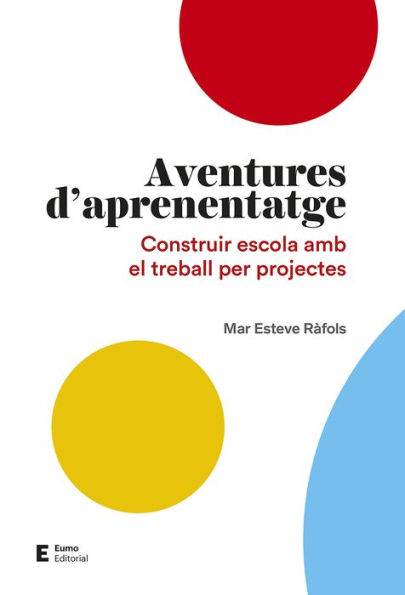 Aventures d'aprenentatge: Construir escola amb el treball per projectes