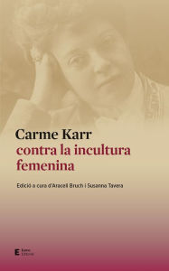 Title: Carme Karr contra la incultura femenina: Araceli Bruch Susanna Tavera (ed.), Author: Araceli Bruch