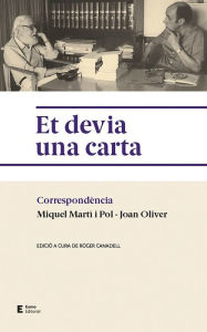 Title: Et devia una carta: Correspondència Miquel Martí i Pol - Joan Oliver, Author: Roger Canadell