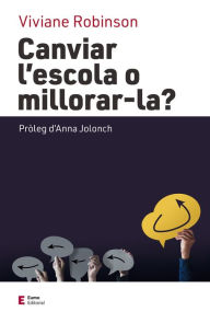 Title: Canviar l'escola o millorar-la?, Author: Viviane Robinson