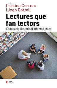 Title: Lectures que fan lectors: L'educació literària d'infants i joves, Author: Cristina Correro