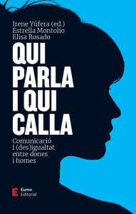 Title: Qui parla i qui calla: Comunicació i (des)igualtat entre dones i homes, Author: Elisa Rosado