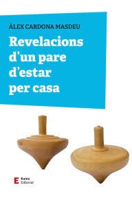 Title: Revelacions d'un pare d'estar per casa, Author: Àlex Cardona