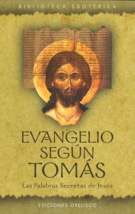 Title: Evangelio Segun Tomas: Las Palabras Secretas de Jesus, Author: Julio Peradejordi