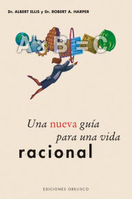 Title: Una nueva guía para una vida racional, Author: Albert Ellis