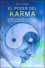 El Poder del Karma: Como conocer el pasado para modelar el futuro