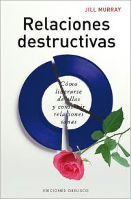 Title: Relaciones destructivas (Destructive Relationships), Author: Jill Murray