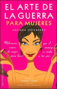 Title: El Arte de la Guerra para Mujeres: Milenarias Armas de Mujer para Hacer Que el Enemigo Se Rinda A Tus Pies, Author: Adriana Ortemberg