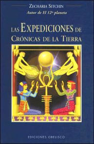 Title: Las Expediciones de Cronicas de la Tierra - Viajes Al Pasado Mitico, Author: Zecharia Sitchin