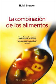 Title: La combinacion de los alimentos (Food Combining Made Easy), Author: Herbert M. Shelton