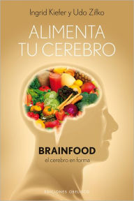 Title: Alimenta tu cerebro-Brainfood (Alimentacion neurosaludable), Author: Udo Zifko