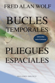 Title: Bucles temporales y pliegues espaciales, Author: Fred Alan Wolf