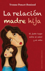 Title: La Relacion madre-hija, Author: Yvonne Poncet-Bonissol