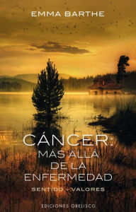 Title: Cancer: mas alla de la enfermedad, Author: Emma Barthe