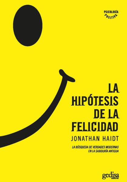 La Hipótesis de la felicidad (The Happiness Hypothesis: Finding Modern Truth in Ancient Wisdom)