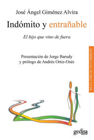 Title: Indómito y entrañable: El hijo que vino de fuera, Author: José Ángel Giménez Alvira