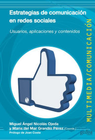 Title: Estrategias de comunicación en redes sociales: Usuarios, aplicaciones y contenidos, Author: Miguel Angel Nicolás Ojeda