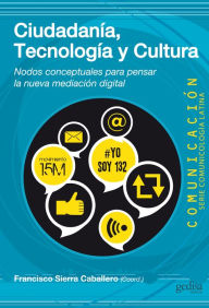 Title: Ciudadanía, tecnología y cultura, Author: Francisco Sierra Caballero