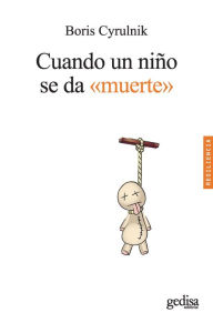 Title: Cuando un niño se da muerte, Author: Boris Cyrulnik