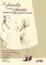 Title: La familia en la ópera: Metáforas líricas para problemas relacionales, Author: Juan Luis Linares Linares