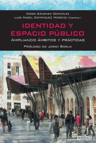 Title: Identidad y espacio público: Ampliando ámbitos y prácticas, Author: Diego Sánchez González