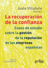 Title: La recuperación de la confianza: Casos de estudio sobre la gestión de la recuperación de las empresas españolas, Author: Justo Villafañe