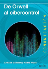 Title: De Orwell al cibercontrol, Author: Armand Mattelart