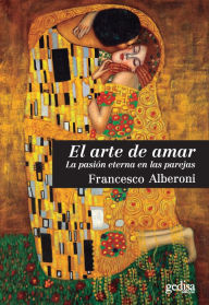 Title: El arte de amar: La pasión eterna en las parejas, Author: Francesco Alberoni