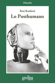 Title: Lo Posthumano, Author: Rosi Braidotti