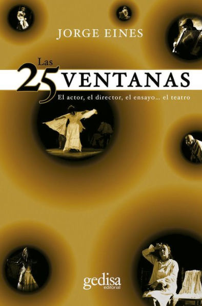 Las 25 ventanas: El actor, el director, el ensayo. el teatro