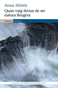 Title: Quan vaig deixar de ser natura, Author: Anna Altisen Caparros